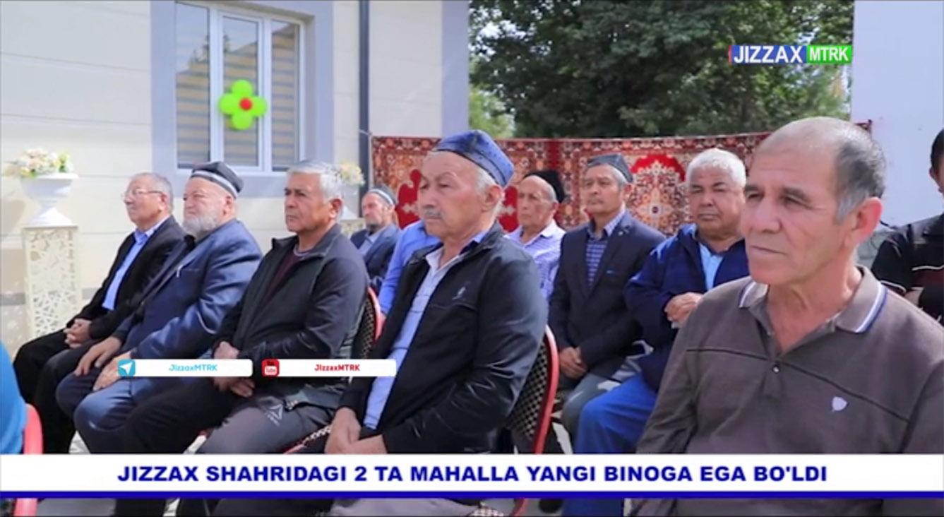 Diyor yangiliklari | Jizzax shahridagi 2 ta mahalla yangi binoga ega bo'ldi